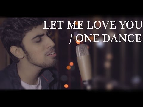 Let Me Love You /One Dance Mashup Cover