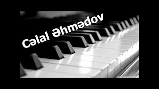 Celal Ehmedov - Hezin Piano Musiqi - 2017  Azeri M