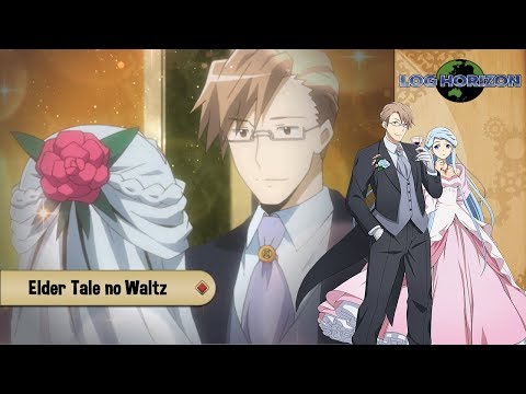 Log Horizon - Track 20 : Elder Tale no Waltz