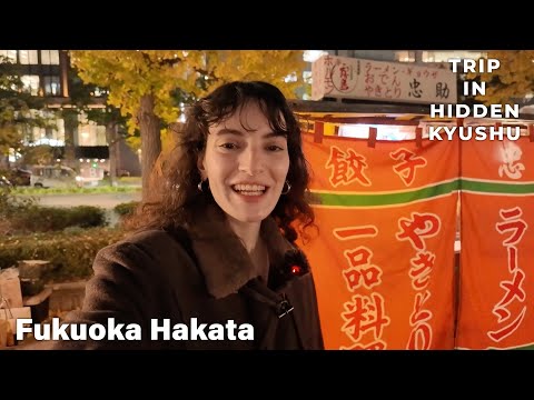 Trip in hidden Kyushu⑧ -  Foodie city ”HAKATA”（FUKUOKA）