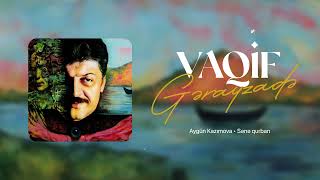 #15 Sənə qurban • musiqi: Vaqif Gərayzadə • söz: İsmayıl Dadaşov • ifa: Aygün Kazımova