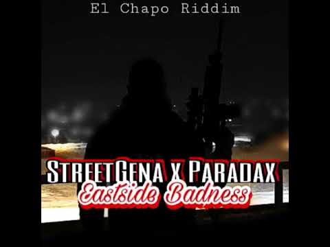 STREET GENA X PARADAX - EASTSIDE BADNESS "El CHAPO" RIDDIM