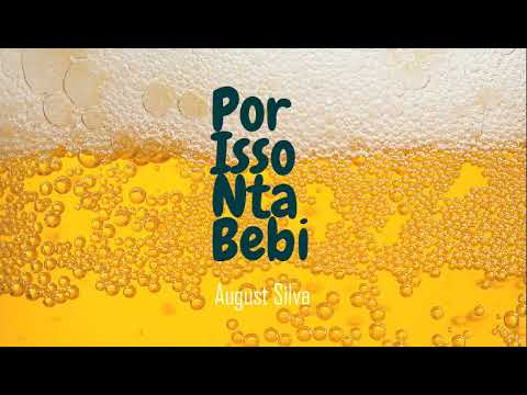 August Silva - Por Isso Nta Bebi
