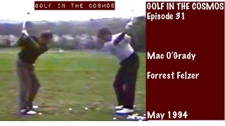 GOLF IN THE COSMOS. Ep. 31. Mac O’ Grady and Forrest Fezler. CP Fade Lesson. Bonus Coverage at end.