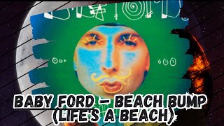 Baby Ford   Beach Bump Life's A Beach