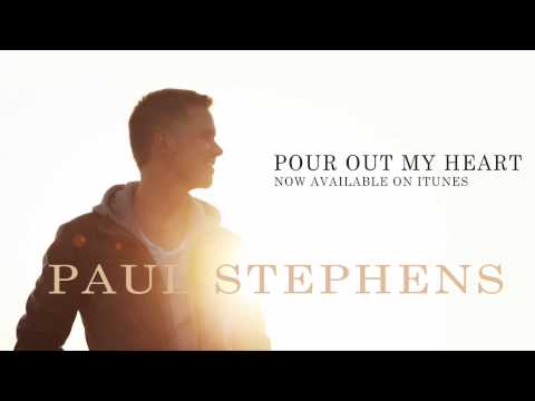 Paul Stephens - Pour Out My Heart