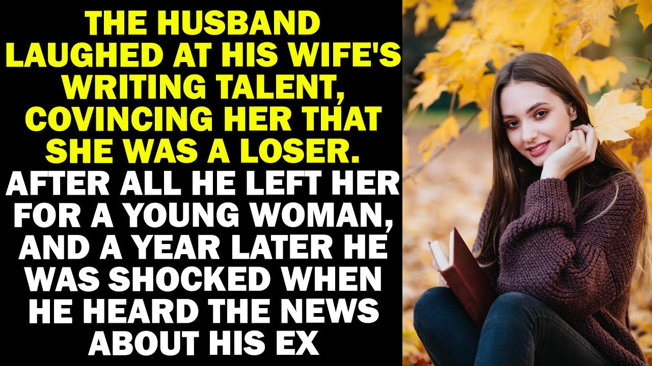 THE HUSBAND LAUGHED AT HIS WIFE'S WRITING TALENT, CONVINCING HER THAT SHE WAS LOSER & LEFT HER SOON