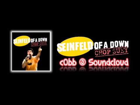 Seinfeld Of A Down - [Seinfeld x System Of A Down]