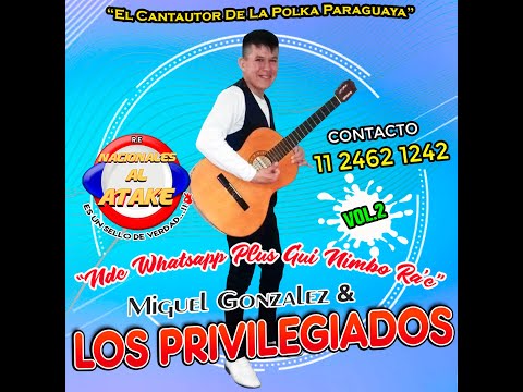 MIGUEL GONZALEZ Y LOS PRIVILEGIADOS - VOL.2 CD COMPLETO , ENGANCHADO POLKA PARAGUAYA IGUSTOKUETE...!