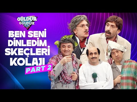 Ben Seni Dinledim Skeçleri Kolajı - Part 2 | Güldür Güldür Show