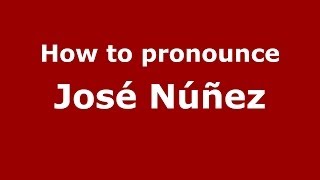 How to pronounce José Núñez