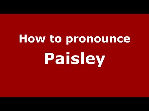 How to pronounce Paisley