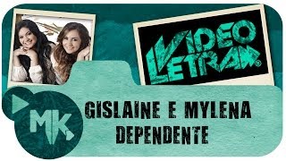 Gislaine e Mylena - Dependente - COM LETRA (VideoLETRA® oficial MK Music)