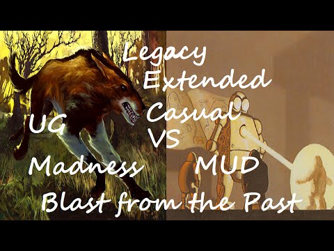Blast from the Past. UG Madness VS MUD. Casual