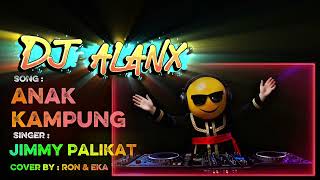 Download lagu DJ Alanx Remix | Anak Kampung | Jimmy Palikat (Cover by Ron & Eka) mp3