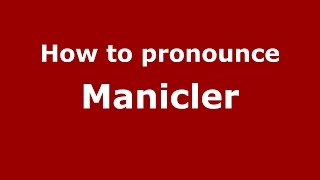 How to pronounce Manicler