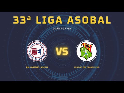 33ª Liga ASOBAL J03: BM. Logroño La Rioja - Fraikin BM. Granollers 24-35