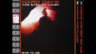 Hard Days - Give It To Me (Massive Hard Beat Box Dub) (1/2)