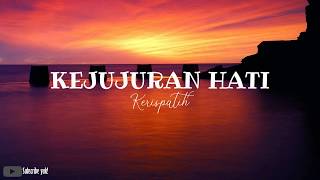 Download lagu Kerispatih - Kejujuran Hati Video Lirik mp3