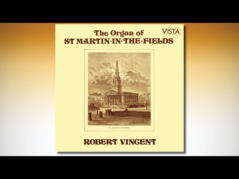 The Organ of St. Martin-in-the-Fields – ROBERT VINCENT