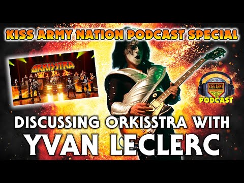 KISS ARMY NATION PODCAST Episode 93 - Discussing OrKISStra with Yvan Leclerc