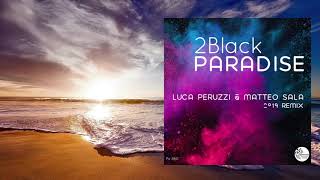 2Black - Paradise (Luca Peruzzi & Matteo Sala 2019 Remix)