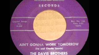 The Davis Brothers - Ain't Gonna Work Tomorrow