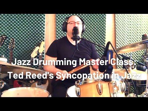Jazz Drumming Master Class:  Ted Reed's Syncopation in Jazz