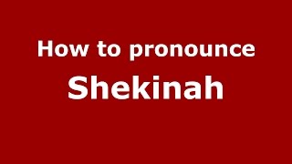 How to pronounce Shekinah