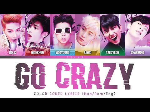 2PM - GO CRAZY [Color Coded Lyrics Han/Rom/Eng] #2pm #jyp #colorcoded