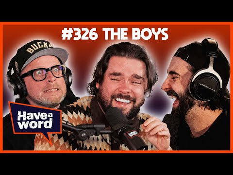 The Boys | Have A Word Podcast #326