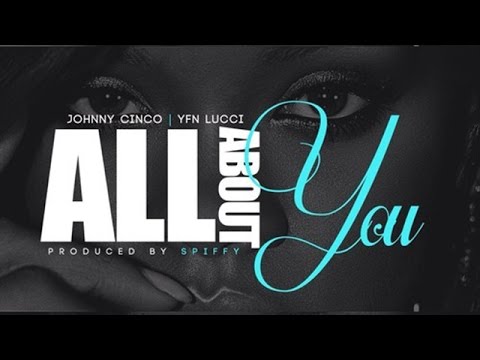 Johnny Cinco - All About You ft. YFN Lucci (I Swear)