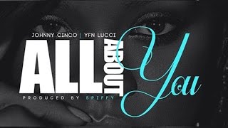 Johnny Cinco - All About You ft. YFN Lucci (I Swear)