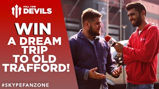 Win A Dream Trip To Old Trafford! | FullTimeDEVILS | Skype My Match Day