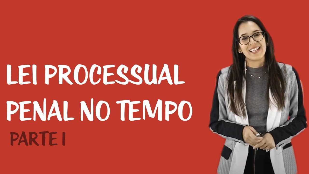 Lei Processual Penal no Tempo e no Espaço - Lei Processual Penal no Tempo: Parte I
