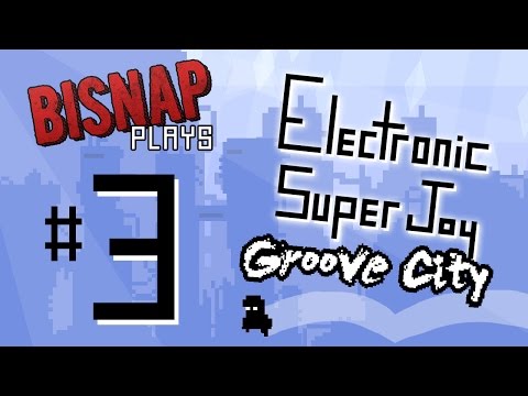 Bisnap Plays Electronic Super Joy: Groove City - Episode 3