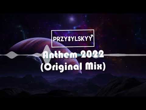 Przybylskyy - Anthem 2022 (Original Mix)