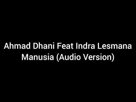 Ahmad Dhani Feat Indra Lesmana - Manusia (Audio Version)