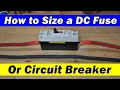 How To Size DC Fuses And Breakers Bonus Tips And Tricks
