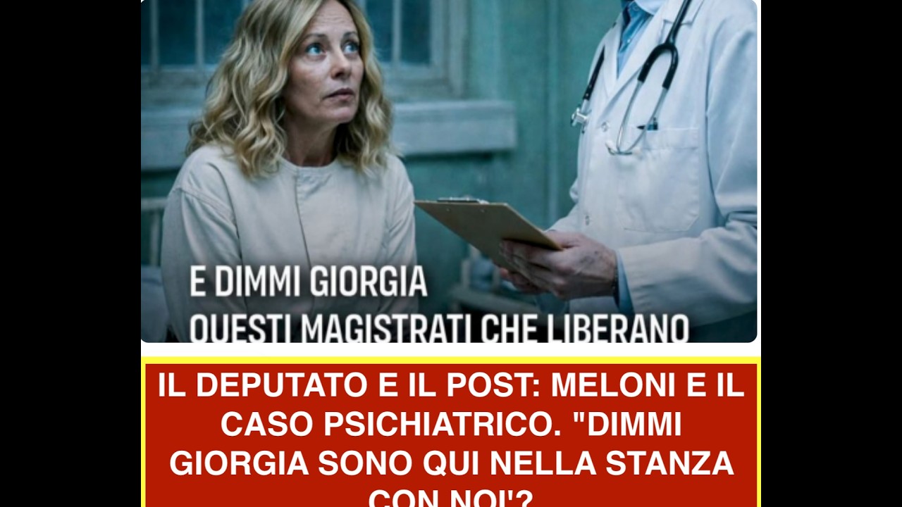 IL DEPUTATO E IL POST: MELONI E IL CASO PSICHIATRICO. "DIMMI GIORGIA SONO QUI NELLA STANZA CON NOI'?