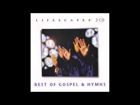 Best of Gospel & Hymns [Disc 2] - Lifescapes Compilation