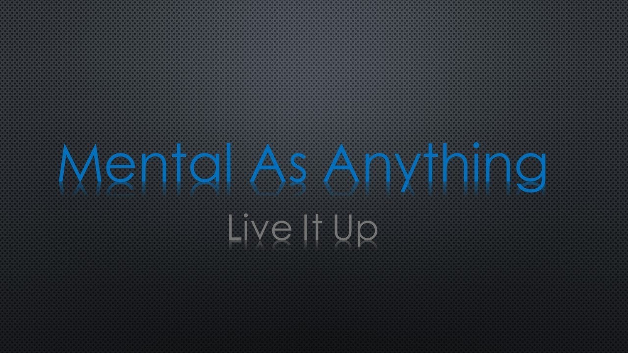 Mental As Anything Live It Up Lyrics