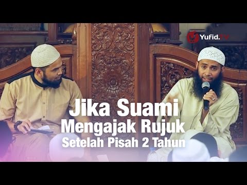 Konsultasi Syariah: Jika Suami Mengajak Rujuk Setelah Pisah 2 Tahun - Ustadz Syafiq Reza Basalamah