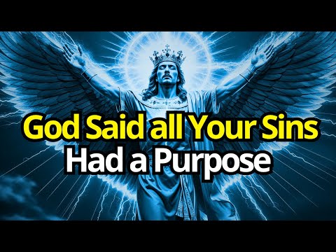 Chosen One, God Said All the Sins You did, Had a Purpose!