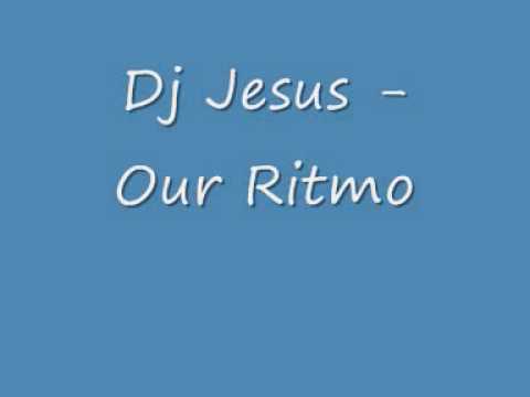 Dj Jesus Our Ritmo