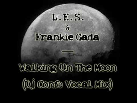 L.E.S & Frankie Gada - Walking On The Moon (DJ Conf@ Vocal Mix)