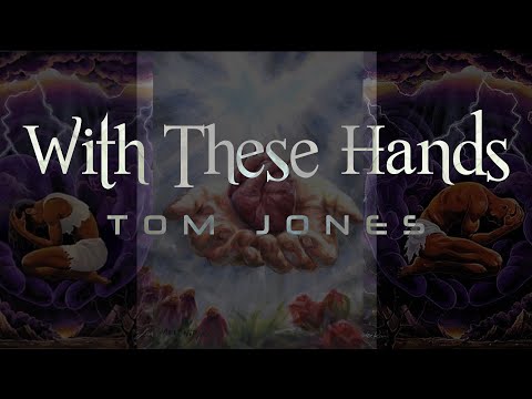 Tom Jones - With These Hands LYRICS