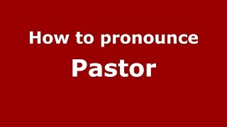 How to pronounce Pastor