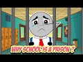 Why School Is Prison ?