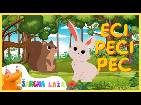 Eci peci pec | Vesela pjesma za djecu 🐰🐿️  | Šarena Laža